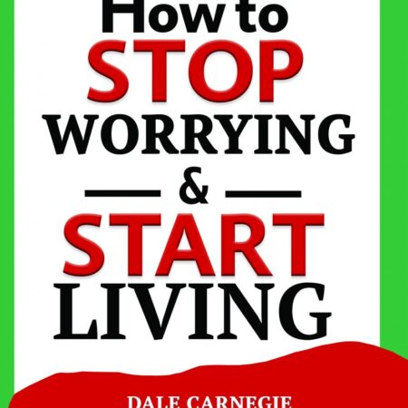 How to Stop Worrying & Start Living - النيل